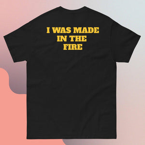 I WAS MADE IN THE FIRE