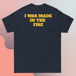 I WAS MADE IN THE FIRE